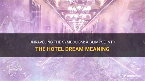 Unraveling the Symbolism of Hotel Dreams: Exploring their .